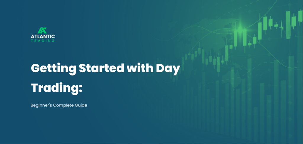 Getting Started with Day Trading: A Complete Beginners Guide
